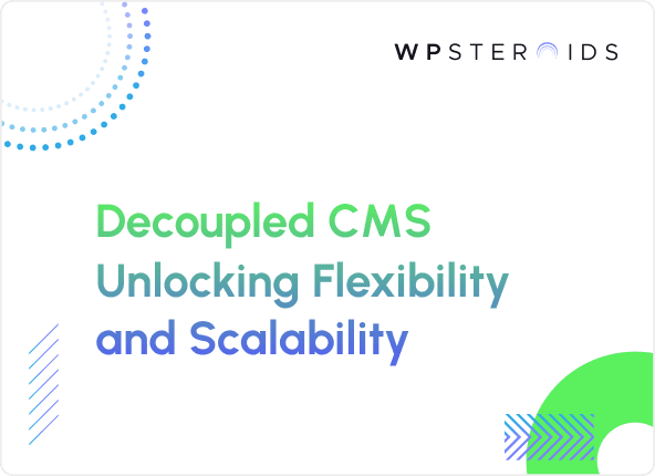 Image for Decoupled CMS: Unlocking Flexibility and Scalability in Web Development