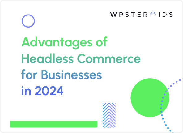 Image for Advantages of Headless Commerce for Your Business in 2024