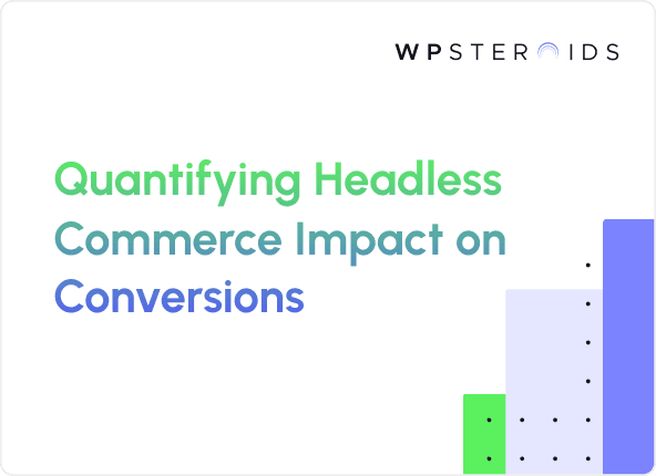 Image for Use Headless Commerce to Multiply Conversions. Metrics, KPIs, and More