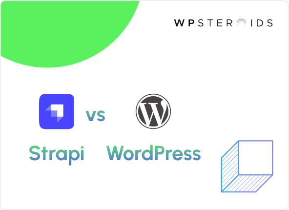 Image for Strapi vs WordPress: Is Custom or Pre-built CMS the Better Choice?