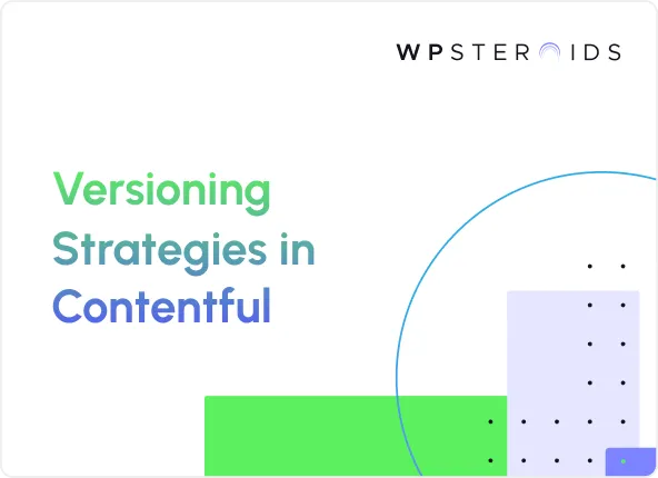 Image for Advanced Versioning Strategies in Contentful